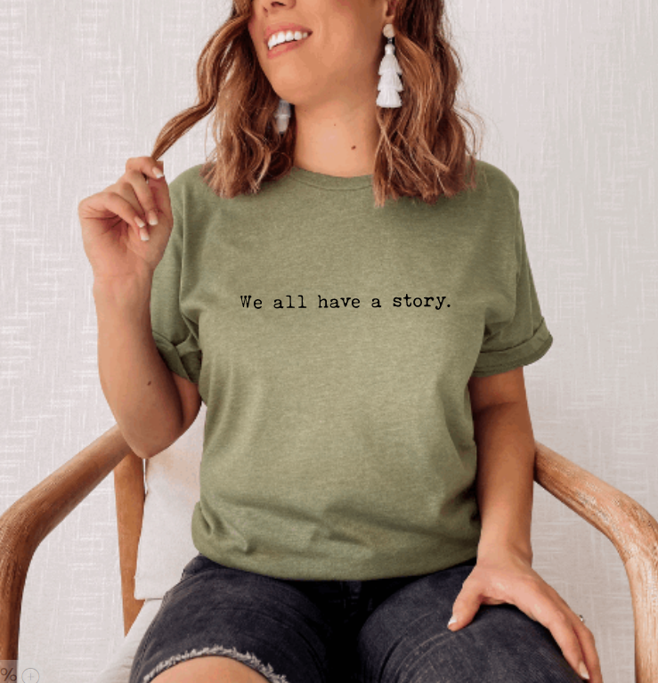 We All Have a Story Tee