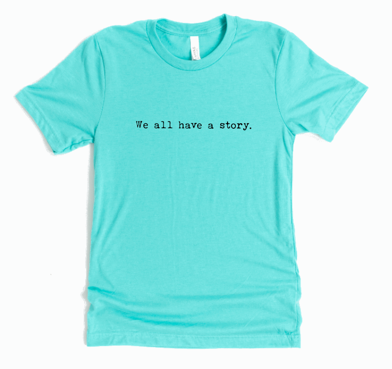 We All Have a Story Graphic Tee