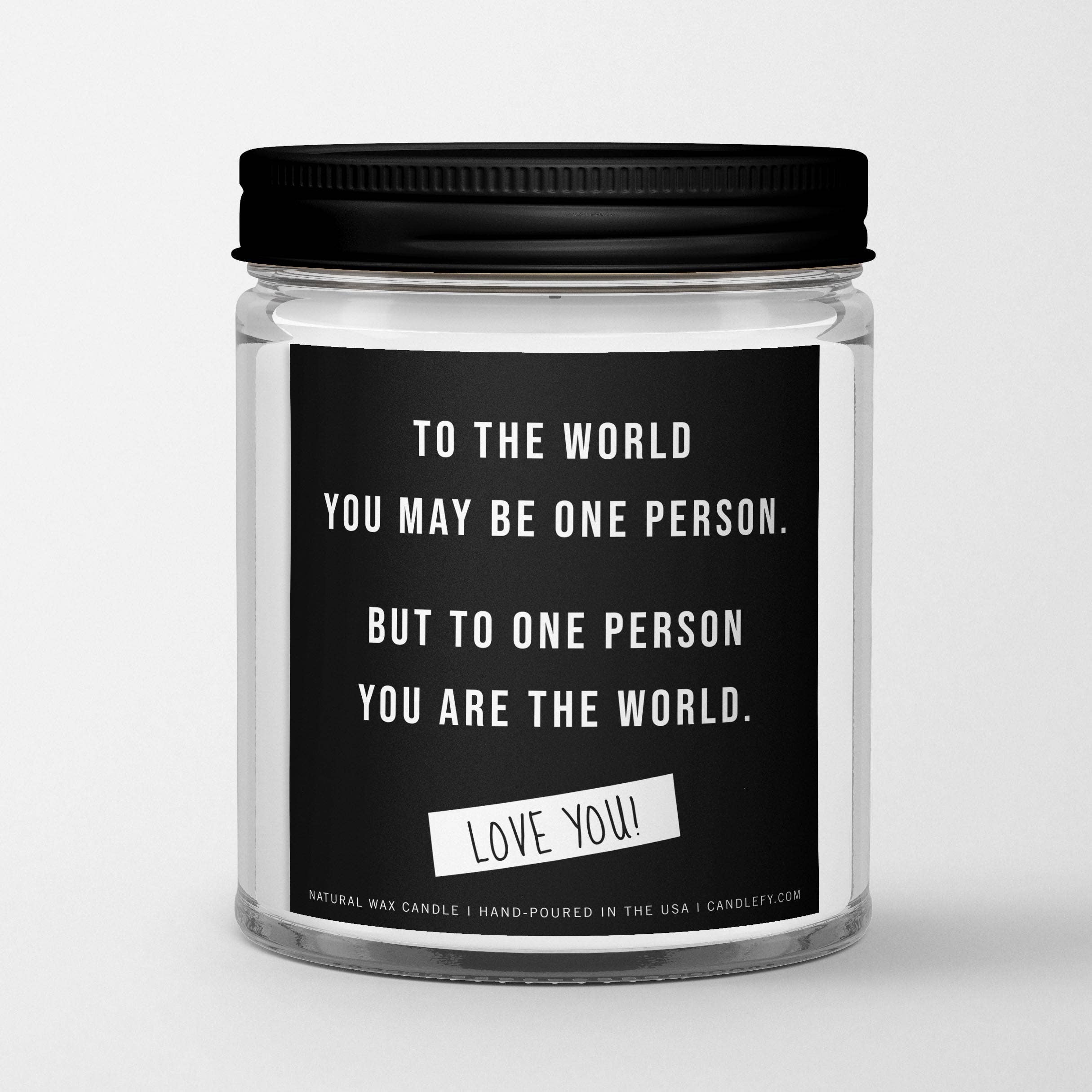 Candlefy - Inspirational Quote Candle: To the world you may be 1 person (7799001088227)